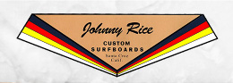 JOHNNY RICE CUSTOM SURFBOARDS - SANTA CRUZ, CALIFORNIA